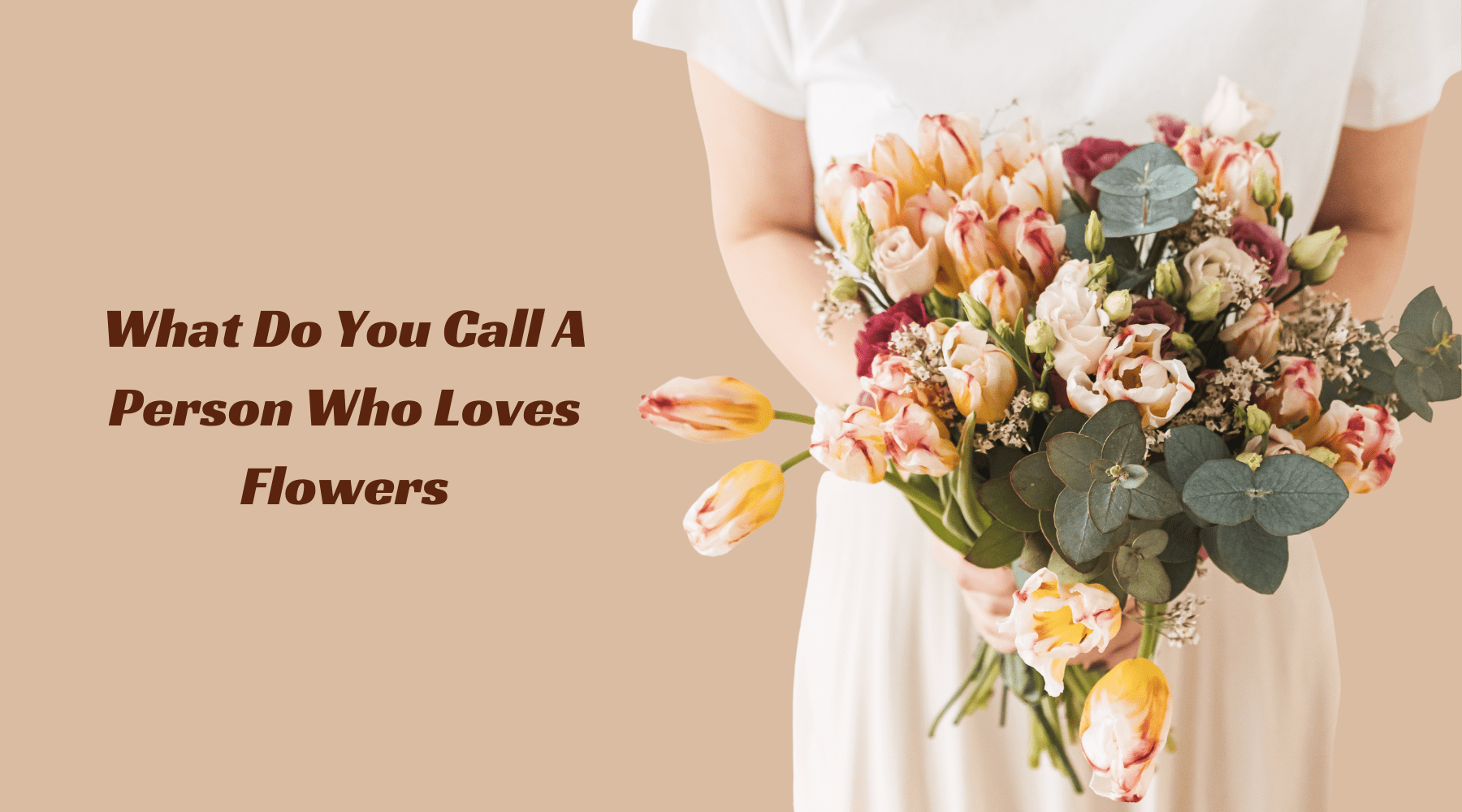 What Do You Call A Person Who Loves Flowers